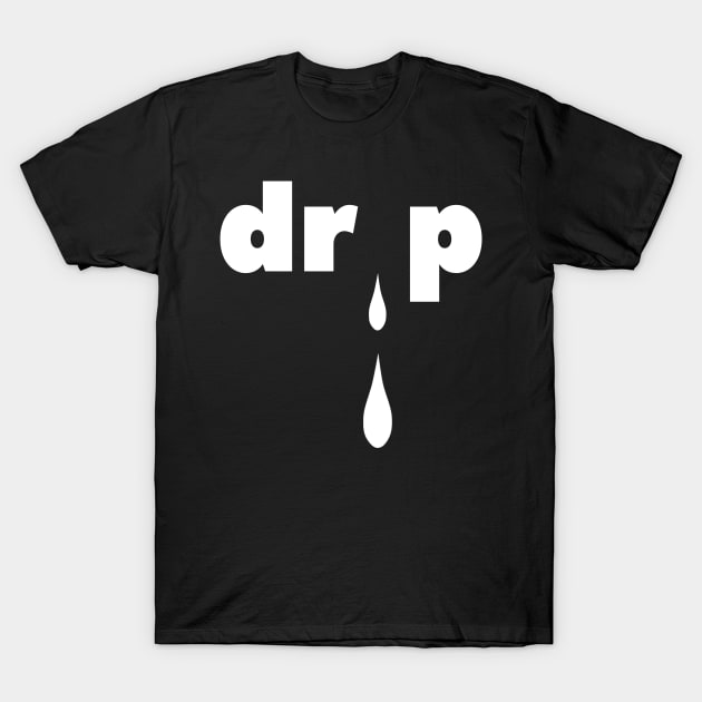 Drip T-Shirt by Rusty-Gate98